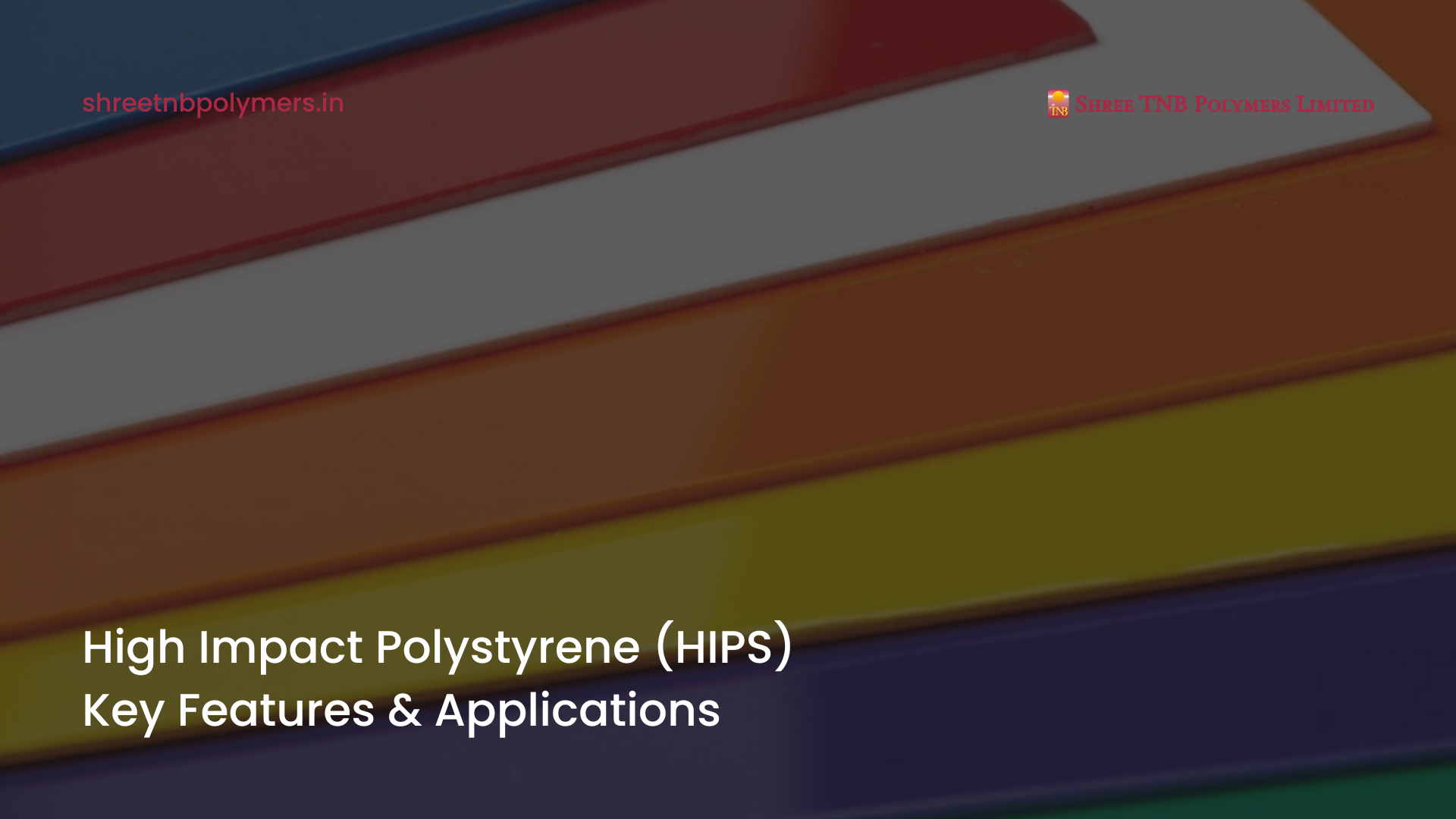 High Impact Polystyrene (HIPS): Key Features & Applications (Pillar Page)